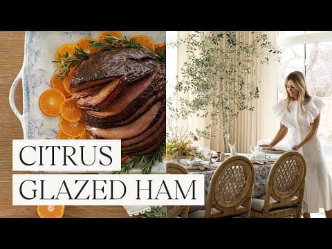 Easy Dinner Menu | Citrus Glazed Ham & Roasted Carrots | Around the Table with Shea McGee thumbnail