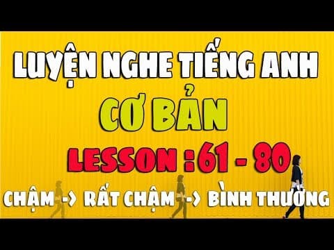 Luyện Nghe Tiếng Anh Giao Tiếp Cơ Bản [Lesson 61-80] Chậm và Dễ Dàng cho Người Mới Bắt Đầu thumbnail