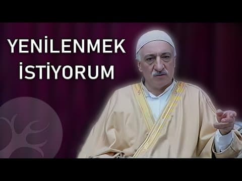 Yenilenmek İstiyorum! | Bir Hasbihal | M. Fethullah Gülen thumbnail
