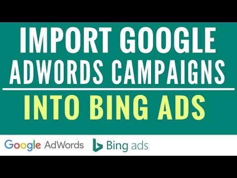 How To Import Google AdWords Campaigns Into Bing Ads and How To Set-Up Automatic Imports thumbnail