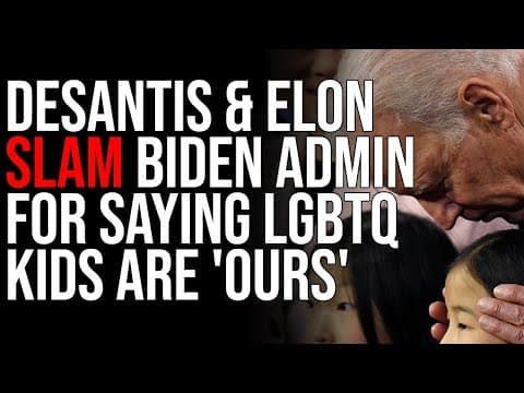 DeSantis & Elon Musk SLAM Biden Admin For Saying LGBTQ Kids Are 'OURS' thumbnail