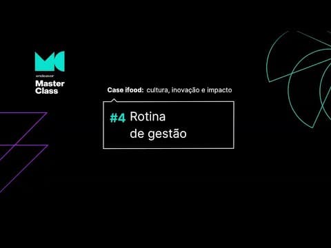 [Endeavor Masterclass] Case iFood: Rotina de Gestão thumbnail