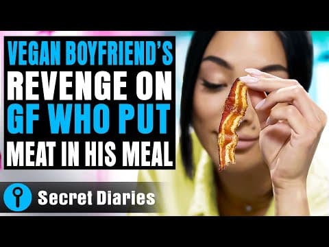 Vegan Boyfriend's Revenge On GF Who Put Meat In His Meal |   @secret_diaries ​ thumbnail