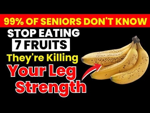 Seniors, Stop Eating 7 Worst Fruits - They Are Destroying Your Leg Strength | Senior Health thumbnail