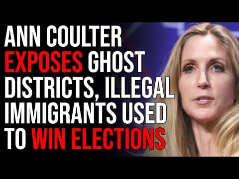 Ann Coulter EXPOSES Ghost Districts, Illegal Immigrants Used To Win Elections thumbnail