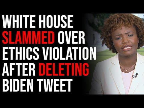 White House SLAMMED Over Ethics Violation After Deleting Embarrassing Biden Tweet thumbnail