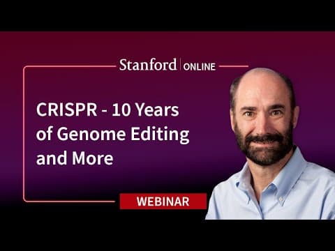 Stanford Webinar - CRISPR - 10 Years of Genome Editing and More thumbnail