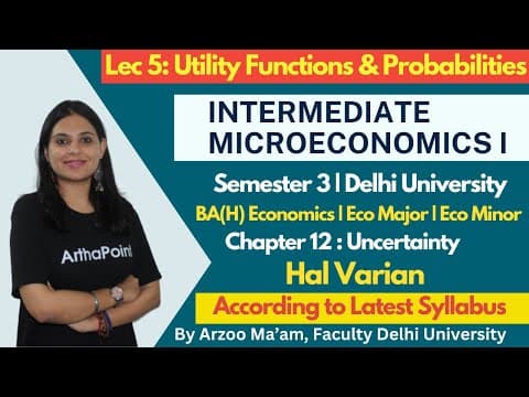 Intermediate Microeconomics 1 | Utility Functions and Probabilities | BA (H) Economics Sem 3 | Ch 12 thumbnail