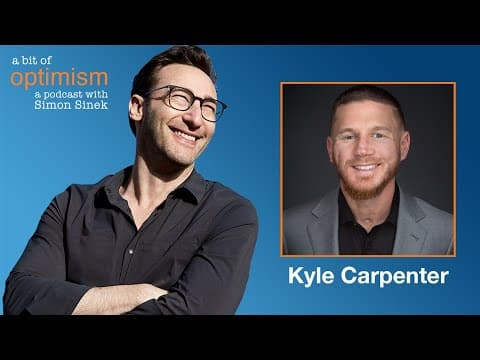 Awesome Responsibility with Kyle Carpenter | A Bit of Optimism with Simon Sinek: Episode 36 thumbnail