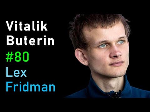 Vitalik Buterin: Ethereum, Cryptocurrency, and the Future of Money | Lex Fridman Podcast #80 thumbnail