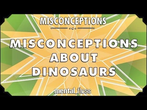Misconceptions about Dinosaurs - mental_floss on YouTube (Ep. 22) thumbnail