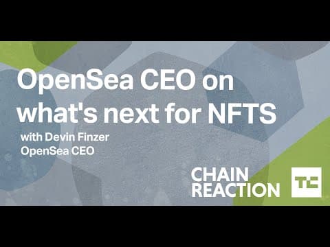 Why OpenSea's CEO Devin Finzer is optimistic about NFT growth | Chain Reaction Podcast thumbnail