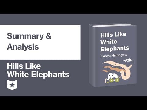 Hills like White Elephants by Ernest Hemingway | Summary & Analysis thumbnail