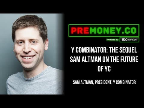 [PREMONEY 2014] Y Combinator: The Sequel — Sam Altman On The Future Of The Original Accelerator thumbnail