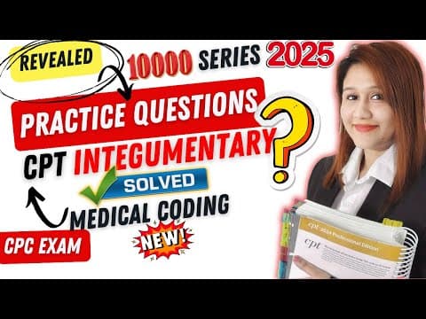 Mastering CPT Integumentary: 10,000 Series Practice Questions thumbnail