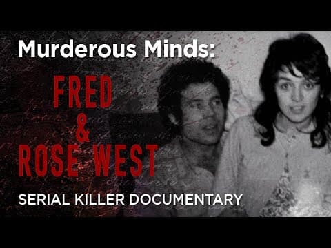 Murderous Minds: Fred & Rose West | Serial Killer Documentary thumbnail