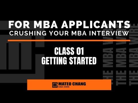 CLASS 01: GETTING STARTED WITH THIS MBA INTERVIEW COURSE thumbnail