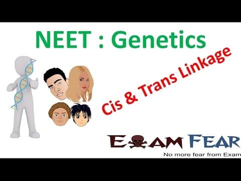 NEET Biology Genetics : Cis and Trans Linkage thumbnail