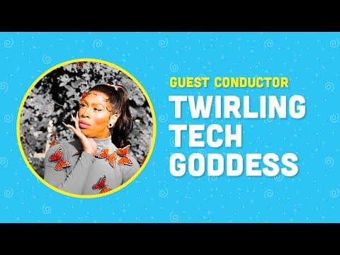 Guest Conductor: Twirling Tech Goddess thumbnail