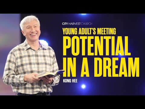 Kong Hee: Potential In A Dream (Young Adult's Meeting) thumbnail