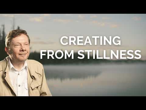 Creating from Stillness: Eckhart Tolle’s Insight on Manifestation and Creativity thumbnail