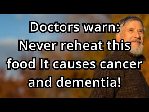 These 5 common foods become toxic when reheated and may lead to cancer or dementia! Doctors warned thumbnail