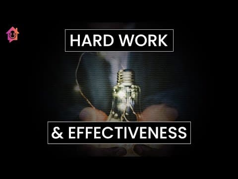 What Is the Link Between Hard Work and Effectiveness? thumbnail