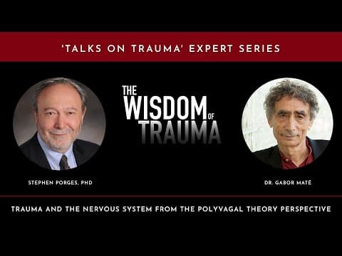 Trauma and the Nervous System: Stephen Porges & Gabor Maté thumbnail