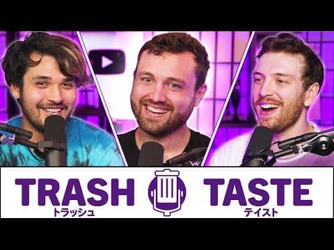 We are the Garbage Taste Podcast (ft. @williamosman) | Trash Taste #118 thumbnail