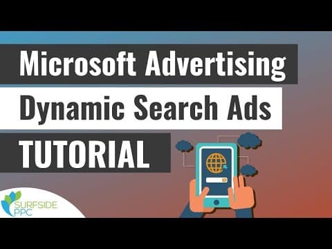 Microsoft Advertising Dynamic Search Ads Campaign Tutorial - Bing Ads Dynamic Search Ads thumbnail