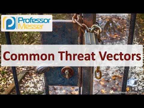 Common Threat Vectors - CompTIA Security+ SY0-701 - 2.2 thumbnail