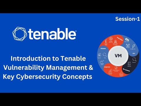 Session 1: Introduction to Tenable Vulnerability Management & Key Cybersecurity Concepts thumbnail