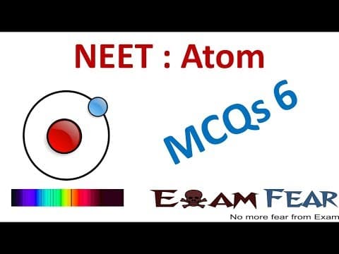 NEET Physics Atom : Multiple Choice Previous Years Questions MCQs 6 thumbnail