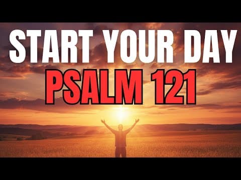 Morning Prayer With Psalm 121 | A Powerful Prayer for PROTECTION and HELP From God thumbnail