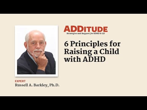 6 Principles for Raising a Child with ADHD (with Russell A. Barkley, Ph.D.) thumbnail