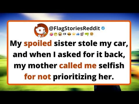My spoiled sister stole my car, and when I asked for it back, my mother called me selfish. thumbnail