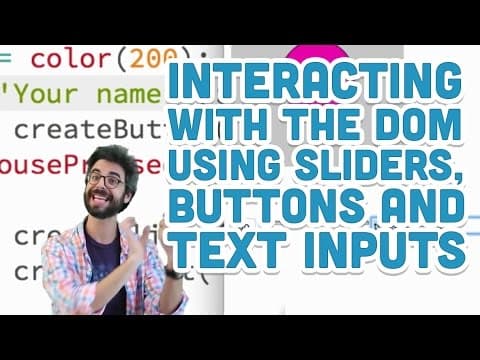 8.5: Interacting with the DOM using Sliders, Buttons and Text Inputs - p5.js Tutorial thumbnail