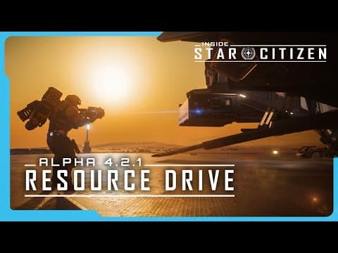 Inside Star Citizen | Alpha 4.2.1: Resource Drive thumbnail