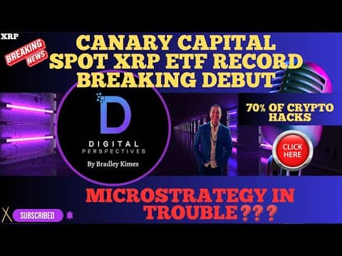 XRP- Canary Capital Spot XRP ETF Record Breaking Debut - Crypto Hacks? Microstrategy In trouble? thumbnail