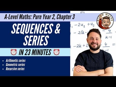 Sequences & Series in 23 minutes • A-Level Maths, Pure Year 2, Chapter 3 📚 thumbnail