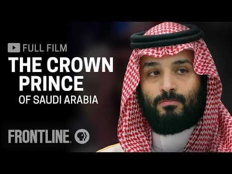 The Crown Prince of Saudi Arabia (full documentary) | FRONTLINE thumbnail