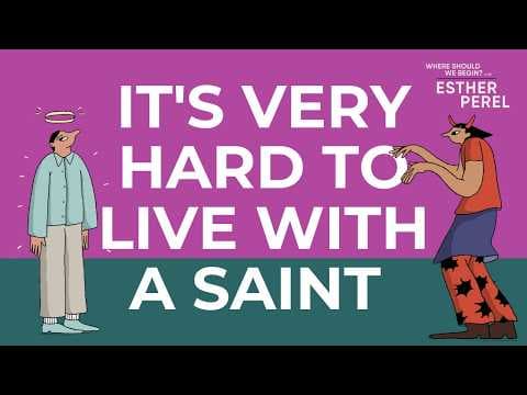 It's Very Hard to Live with a Saint | Where Should We Begin? with Esther Perel thumbnail