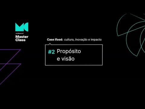 Como o iFood une propósito, inovação e disciplina? thumbnail