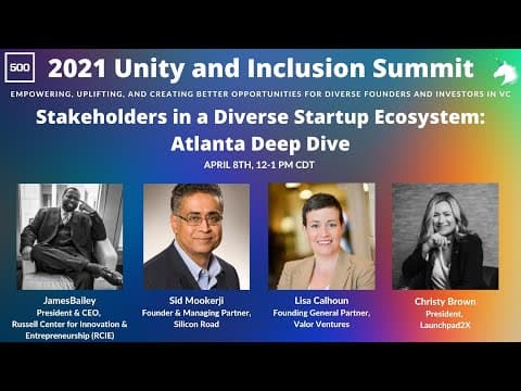 Stakeholders in a Diverse Startup Ecosystem: Atlanta Deep Dive | Unity and Inclusion Summit 2021 thumbnail