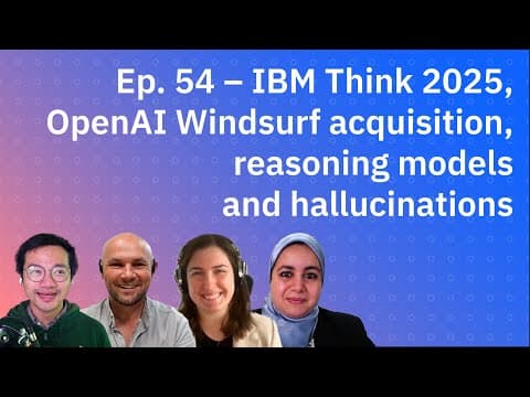 IBM Think 2025, OpenAI Windsurf acquisition, reasoning models and hallucinations thumbnail