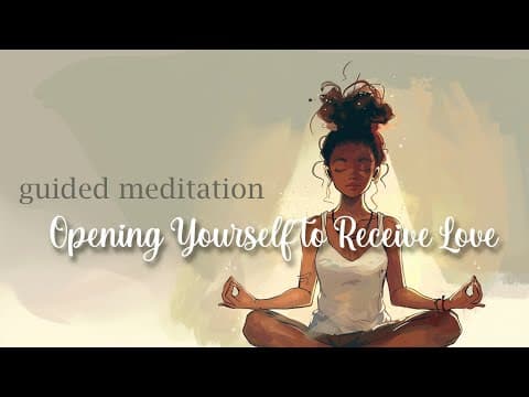 Opening Yourself to Receive Love (Guided Meditation) thumbnail