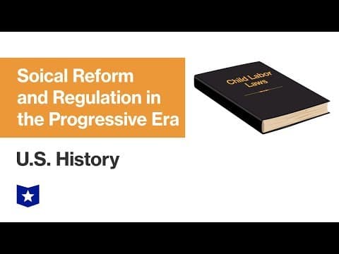 U.S. History | Social Reform and Regulation in the Progressive Era thumbnail
