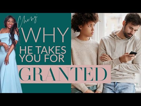 Why He Takes You for Granted thumbnail
