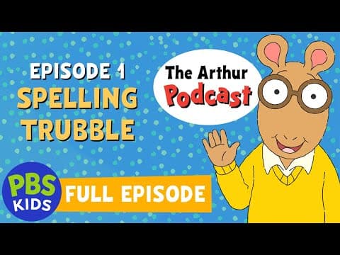 The Arthur Podcast | Spelling Trubble | PBS KIDS thumbnail