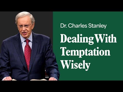 Dealing With Temptation Wisely – Dr. Charles Stanley thumbnail